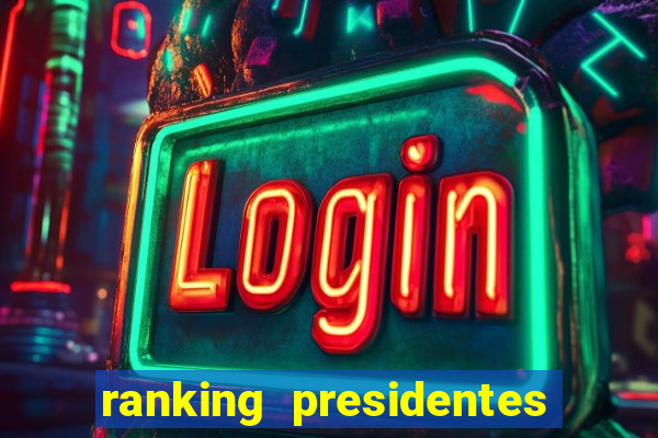 ranking presidentes do brasil